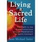 Living a Sacred Life: The Path to the Superconscious through Meditation and Spirit Contact - Paperback