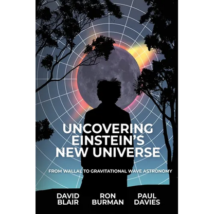 Uncovering Einstein's New Universe: From Wallal to Gravitational Wave Astronomy - Paperback