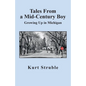 Tales From a Mid-Century Boy: Growing Up in Michigan - Paperback