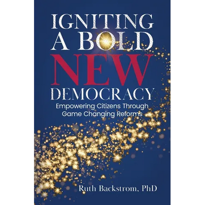 Igniting a Bold New Democracy: Empowering Citizens Through Game-Changing Reforms - Paperback