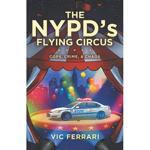 The NYPD's Flying Circus: Cops, Crime & Chaos - Paperback