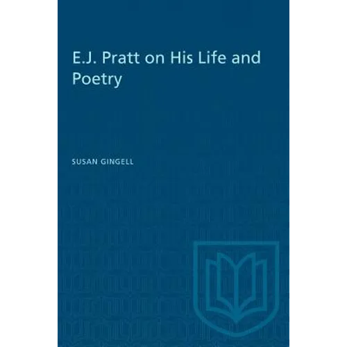 E.J. Pratt on His Life and Poetry - Paperback