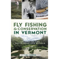 Fly Fishing and Conservation in Vermont: Stories of the Battenkill and Beyond - Hardcover