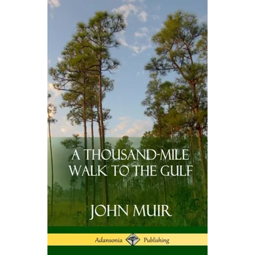 A Thousand-Mile Walk to the Gulf (Hardcover) - Hardcover