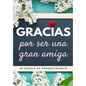 Gracias por ser una gran amiga: Mi regalo de agradecimiento: Libro de Regalo a todo color Preguntas Guiadas 6.61 x 9.61 pulgadas - Paperback