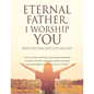 Eternal Father, I Worship You: Ninety-nine Poems about Faith and Family - Paperback