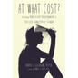 At What Cost?: Defending Adolescent Development in Fiercely Competitive Schools - Paperback