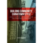Building Community, Chinatown Style: A Half Century of Leadership in San Francisco Chinatown - Paperback
