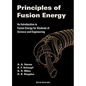Principles of Fusion Energy: An Introduction to Fusion Energy for Students of Science and Engineering - Hardcover