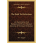 The Path to Perfection: An Examination and Restatement of John Wesley's Doctrine of Christian Perfection - Paperback