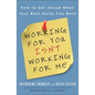 Working for You Isn't Working for Me: How to Get Ahead When Your Boss Holds You Back - Paperback
