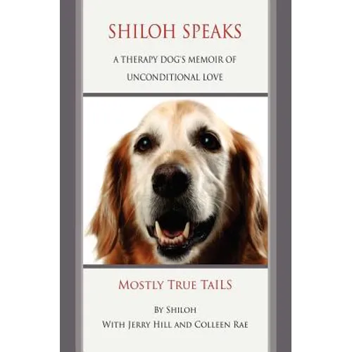 Shiloh Speaks: A Therapy Dog's Memoir of Unconditional Love - Paperback