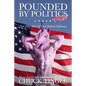 Pounded By Politics Again: Nine More Tales Of Civic Butthole Diplomacy - Paperback