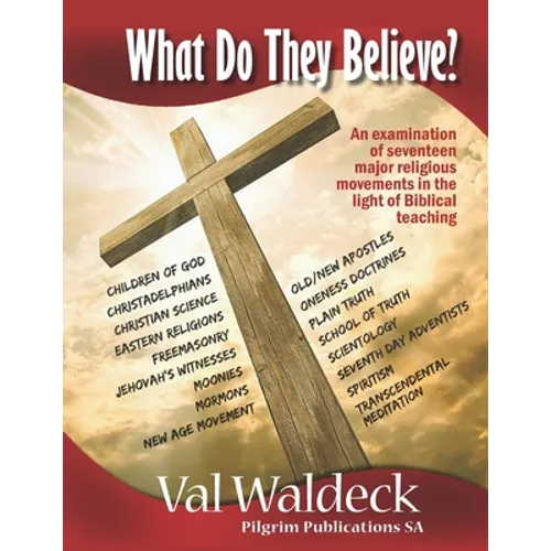 What Do They Believe? An Examination of 17 Major Religious Movements - Paperback