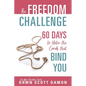 The Freedom Challenge: 60 Days to Untie the Cords that Bind You - Paperback