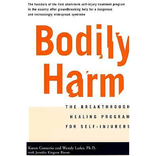 Bodily Harm: The Breakthrough Healing Program for Self-Injurers - Paperback