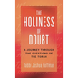 Holiness of Doubt: A Journey Through the Questions of the Torah - Hardcover