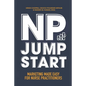 NP Jumpstart: Marketing Made Easy for Nurse Practitioners - Paperback
