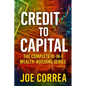 Credit to Capital: Master Credit, Eliminate Debt, Build Business Funding, and Create Legacy Wealth - All in One Powerful Bundle - Paperback