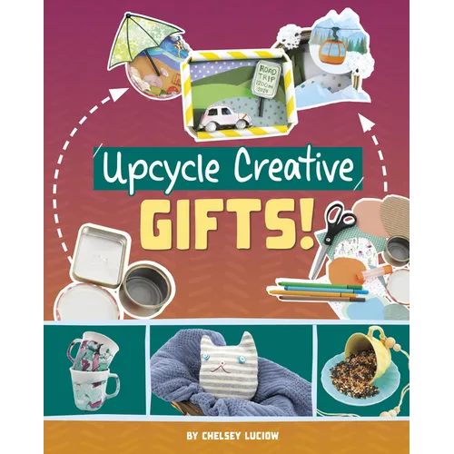 Upcycle Creative Gifts! - Hardcover
