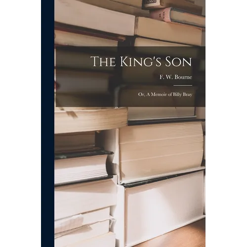 The King's Son; or, A Memoir of Billy Bray [microform] - Paperback