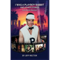 I Was A Playboy Rabbit - Paperback