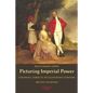 Picturing Imperial Power: Colonial Subjects in Eighteenth-Century British Painting - Paperback