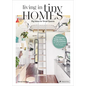 Living in Tiny Homes: Big Ideas for Small Spaces - Hardcover