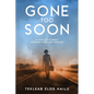 Gone Too Soon: A Family's Journey Through Loss and Healing - Paperback