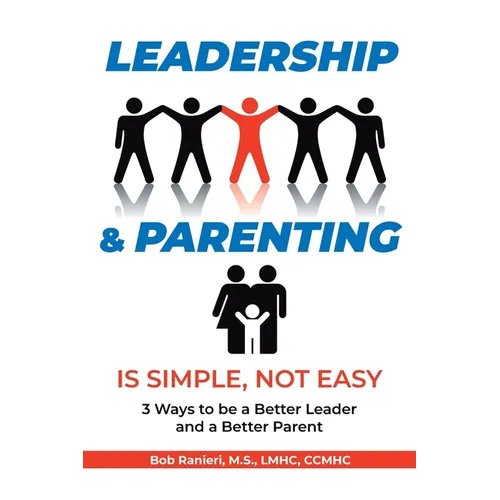 Leadership and Parenting is Simple, Not Easy - Paperback
