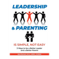 Leadership and Parenting is Simple, Not Easy - Paperback