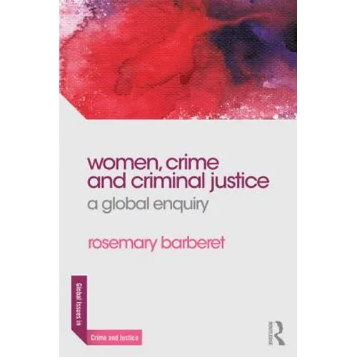 Women, Crime and Criminal Justice: A Global Enquiry - Paperback