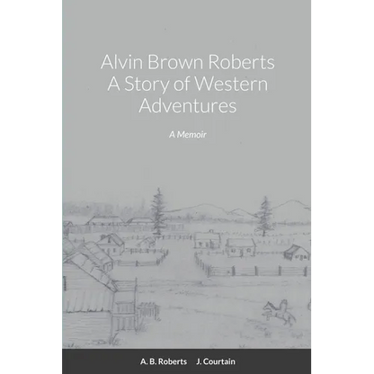 Alvin Brown Roberts A Story of Western Adventures - Paperback