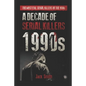 1990s - A Decade of Serial Killers: The Most Evil Serial Killers of the 1990s - Paperback