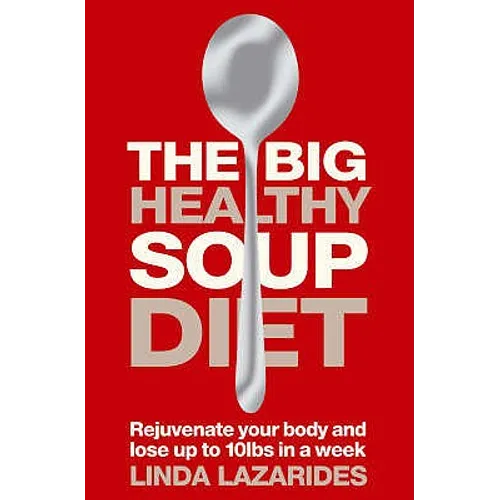 The Big Healthy Soup Diet: Nourish Your Body and Lose Up to 10lbs in a Week - Paperback