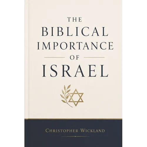 The Biblical Importance of Israel: and everything else that goes with it - Paperback