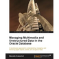 Managing Multimedia and Unstructured Data in the Oracle Database - Paperback