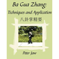 Ba Gua Zhang: Techniques and Application - Paperback