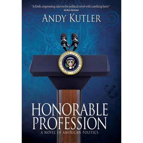 Honorable Profession: A Novel of American Politics - Hardcover