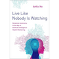 Live Like Nobody Is Watching: Relational Autonomy in the Age of Artificial Intelligence Health Monitoring - Hardcover