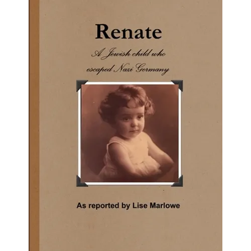 Renate: The Jewish Child Who Escaped Nazi Germany - Paperback