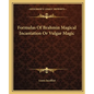 Formulas of Brahmin Magical Incantation or Vulgar Magic - Paperback