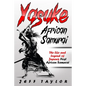 Yasuke (African Samurai): The Life and Legend of Japan's First African Samurai - Paperback