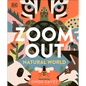 Zoom Out Natural World: Discover 12 Iconic Animals and Their Incredible Ecosystems - Hardcover