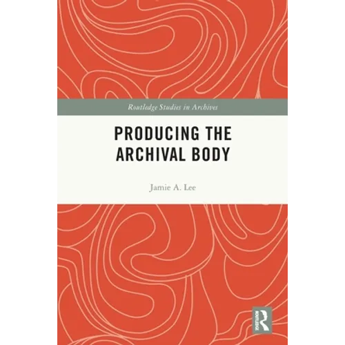Producing the Archival Body - Paperback