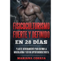 FISICOCULTURISMO FUERTE y DEFINIDO EN 28 DIAS: PLAN DE ENTRENAMIENTO PARA DEFINIR LA MUSCULATURA y SER UN SUPERFISICOCULTURISTA - Paperback