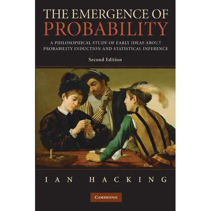 The Emergence of Probability: A Philosophical Study of Early Ideas about Probability, Induction and Statistical Inference - Paperback