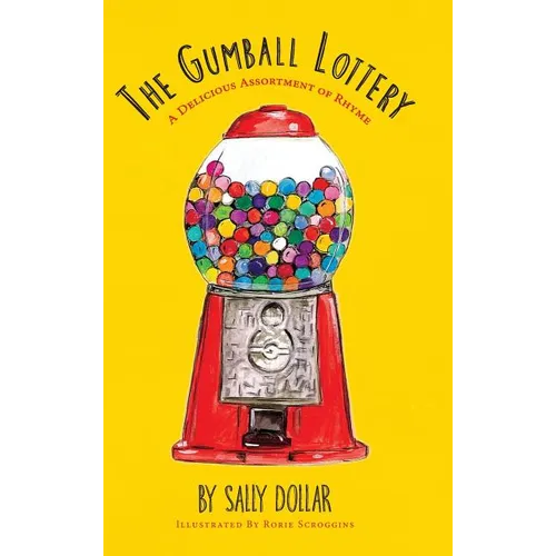 The Gumball Lottery: A Delicious Assortment of Rhyme - Hardcover