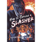 How to Survive a Slasher - Hardcover