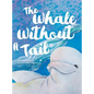 The Whale Without a Tail - Hardcover